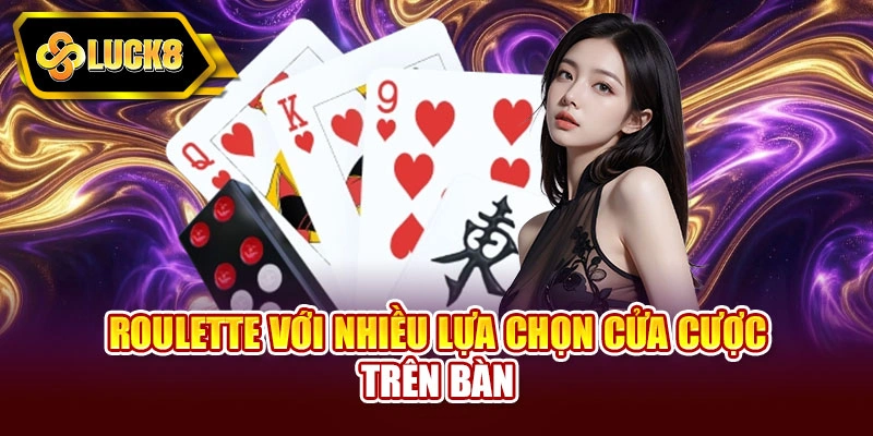 Roulette với nhiều lựa chọn cửa cược trên bàn