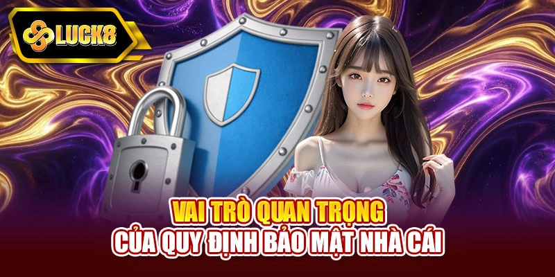 Vai trò quan trọng của quy định bảo mật nhà cái