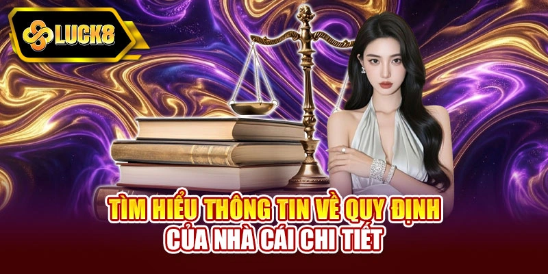 Tìm hiểu thông tin về quy định của nhà cái chi tiết