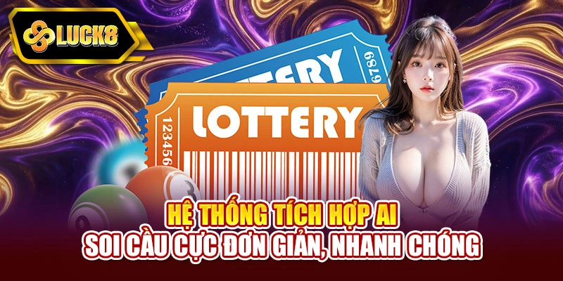 Hệ thống tích hợp AI soi cầu cực đơn giản, nhanh chóng